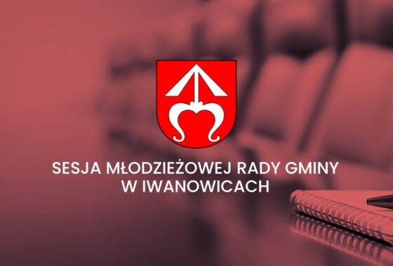 Zaproszenie na II Sesję Młodzieżowej Rady Gminy w Iwanowicach – 15.02.2023 r.